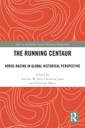 The Running Centaur: Horse-Racing in Global-Historical Perspective