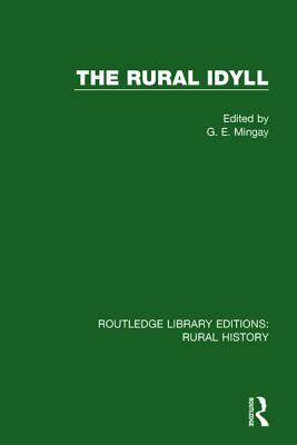 The Rural Idyll - Mingay, G E (Editor)