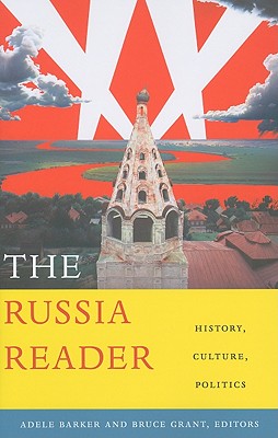 The Russia Reader: History, Culture, Politics - Barker, Adele Marie (Editor)