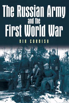 The Russian Army and the First World War - Cornish, Nik