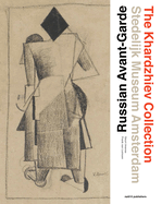 The Russian Avant-Garde - the Khardzhiev Collection at the Stedelijk Museum Amsterdam