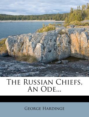 The Russian Chiefs, an Ode... - Hardinge, George