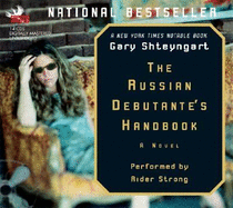 The Russian Debutante's Handbook - Shteyngart, Gary, and Bensch, Kristen, and Tiefenthaler, Henrietta