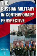 The Russian Military in Contemporary Perspective: Volume 1 - Chapters 1 - 16