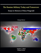 The Russian Military Today and Tomorrow: Essays in Memory of Mary Fitzgerald (Enlarged Edition)