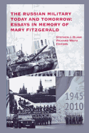 The Russian Military Today and Tomorrow: Essays in Memory of Mary Fitzgerald