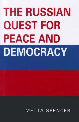 The Russian Quest for Peace and Democracy - Spencer, Metta