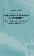 The Russian Reading Revolution: Print Culture in the Soviet and Post-Soviet Eras