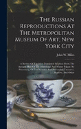 The Russian Reproductions At The Metropolitan Museum Of Art, New York City: A Review Of The Most Prominent Replicas From The Antique Plate Of The Hermitage And Winter Palace, St. Petersburg, Of The Kremlin And Patriarchal Treasures, Moscow, And Other
