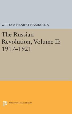 The Russian Revolution, Volume II: 1918-1921: From the Civil War to the Consolidation of Power - Chamberlin, William Henry