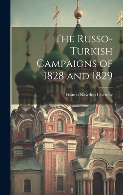The Russo-Turkish Campaigns of 1828 and 1829 - Chesney, Francis Rawdon