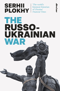 The Russo-Ukrainian War: From the bestselling author of Chernobyl