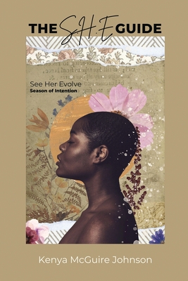 The S.H.E. Guide: Season of Intention - McGuire Johnson, Kenya, and Mays, Margaux