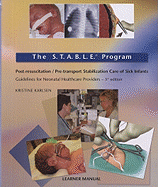 The S.T.A.B.L.E. Program: Pre-Transport/Post-Resuscitation Stabilization Care of Sick Infants: Guidelines for Neonatal Healthcare Providers