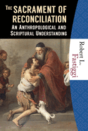 The Sacrament of Reconciliation: An Anthropological and Scriptural Understanding