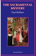 The Sacramental Mystery - Haffner, Paul, and Haffner, P