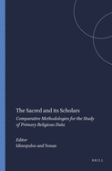 The Sacred and Its Scholars: Comparative Methodologies for the Study of Primary Religious Data