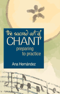 The Sacred Art of Chant: Preparing to Practice