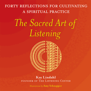 The Sacred Art of Listening: Forty Reflections for Cultivating a Spiritual Practice