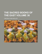 The Sacred Books of the East Volume 36