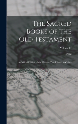 The Sacred Books of the Old Testament; a Critical Edition of the Hebrew Text Printed in Colors; Volume 11 - Haupt, Paul 1858-1926 Ed