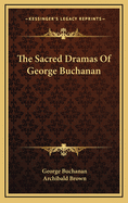 The Sacred Dramas of George Buchanan