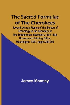 The Sacred Formulas of the Cherokees; Seventh Annual Report of the Bureau of Ethnology to the Secretary of the Smithsonian Institution, 1885-1886, Government Printing Office, Washington, 1891, pages 301-398 - Mooney, James