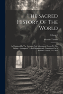 The Sacred History Of The World: As Displayed In The Creation And Subsequent Events To The Deluge: Attempted To Be Philosophically Considered, In A Series Of Letters To A Son; Volume 1