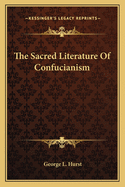 The Sacred Literature Of Confucianism