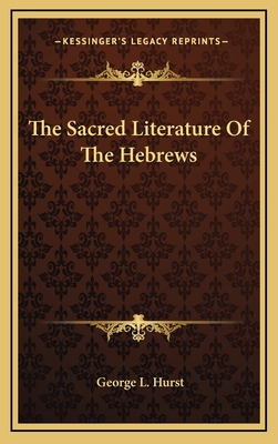 The Sacred Literature of the Hebrews - Hurst, George L