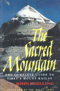 The Sacred Mountain: Travellers and Pilgrims at Mount Kailash in Western Tibet