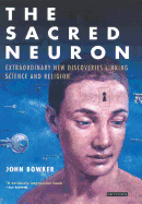 The Sacred Neuron: Extraordinary New Discoveries Linking Science and Religion