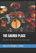 The Sacred Place: Drummer's Balance and Well-Being Guide