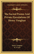 The Sacred Poems and Private Ejaculations of Henry Vaughan