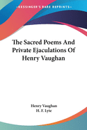 The Sacred Poems And Private Ejaculations Of Henry Vaughan