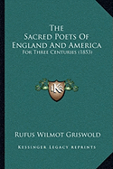 The Sacred Poets Of England And America: For Three Centuries (1853)