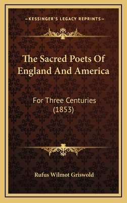 The Sacred Poets of England and America: For Three Centuries (1853) - Griswold, Rufus Wilmot (Editor)