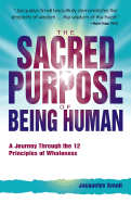 The Sacred Purpose of Being Human: A Journey Through the 12 Principles of Wholeness