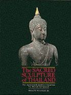 The Sacred Sculpture of Thailand: The Alexander B. Griswold Collection, the Walters Art Gallery