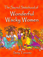 The Sacred Sisterhood of Wonderful Wacky Women