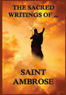 The Sacred Writings of St. Ambrose