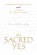 The Sacred Yes: Letters from the Infinite Volume 1