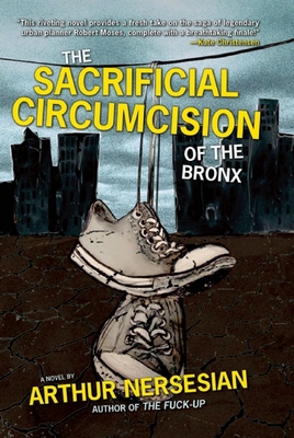 The Sacrificial Circumcision of the Bronx - Nersesian, Arthur