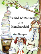 The Sad Adventures of a Handkerchief