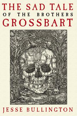The Sad Tale of the Brothers Grossbart - Bullington, Jesse