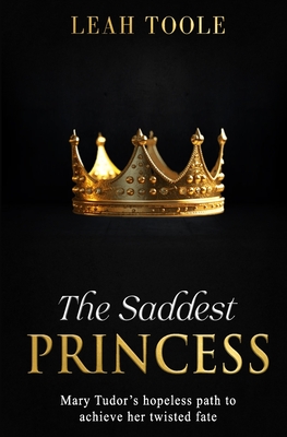 The Saddest Princess - Toole, Leah