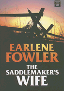 The Saddlemaker's Wife - Fowler, Earlene