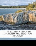 The Sadhu: A Study in Mysticism and Practical Religion