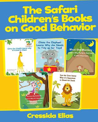 The Safari Children's Books on Good Behavior: Anthology No.1 - Elias, Cressida C