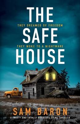 The Safe House: A twisty and totally addictive crime thriller - Baron, Sam